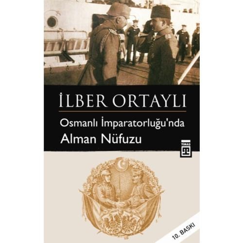 Osmanlı İmparatorluğu'nda Alman Nüfuzu - İlber Ortaylı